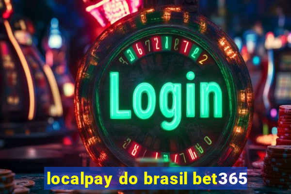 localpay do brasil bet365